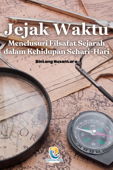 Jejak Waktu: Menelusuri Filsafat Sejarah dalam Kehidupan Sehari-hari